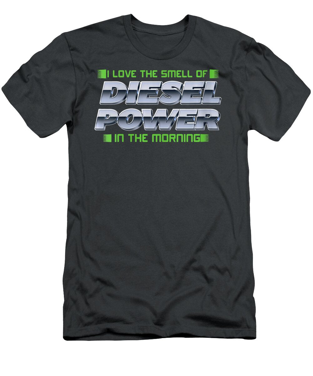 1 I Love the Smell of Diesel Power in the Morning Anh Nguyen T-Shirt