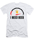 1 I Need Beer Fuel Gauge Drinker Liquor Drink Drunk Florian Dold Art T-Shirt