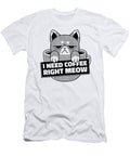 1 I Need Coffee Right Meow Coffee Cat Kitten Owner Florian Dold Art T-Shirt