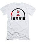 1 I Need Wine Fuel Gauge Liquor Alcohol Wine Drinker Florian Dold Art T-Shirt