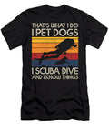 1 I Pet Dogs I Scuba Dive I Know Things Scuba Yah Lishr T-Shirt