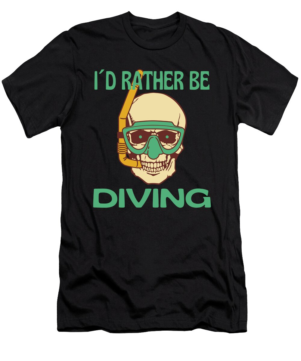 1 I Would Rather Be Diving Organicfoodempire T-Shirt