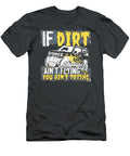 1 If Dirt Aint Flying You Aint Trying Anh Nguyen T-Shirt