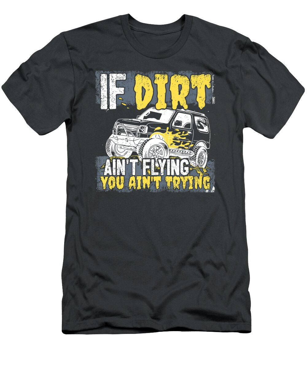 1 If Dirt Aint Flying You Aint Trying Anh Nguyen T-Shirt