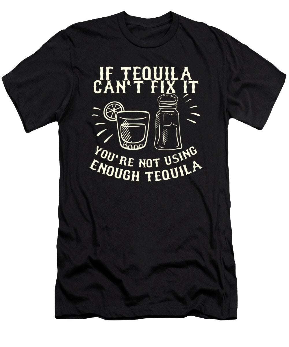 1 If Tequila Cant Fix It Drinking Nights Gift Idea Haselshirt T-Shirt