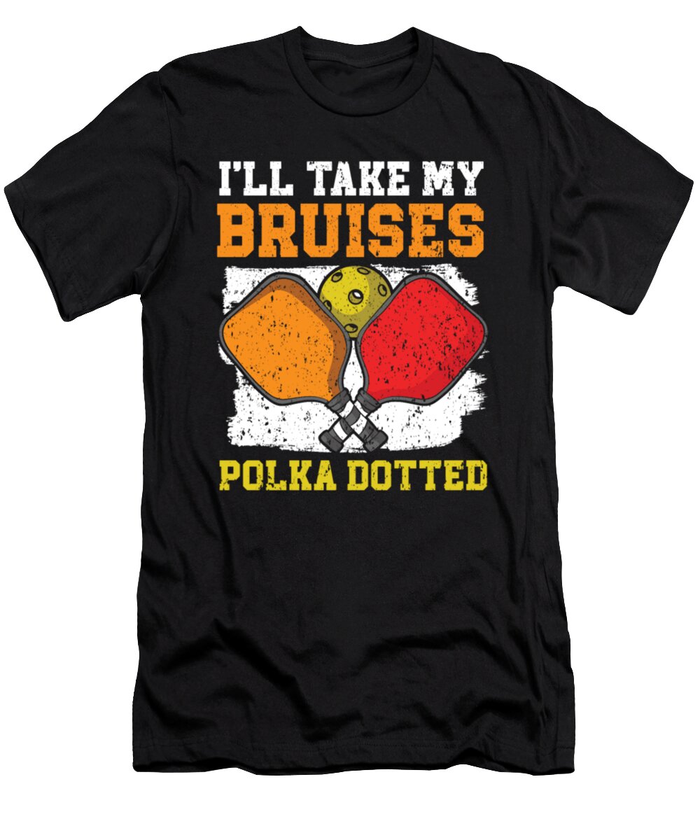 1 Ill Take My Bruises Polkadotted Pickleball Tinh Tran Le Thanh T-Shirt