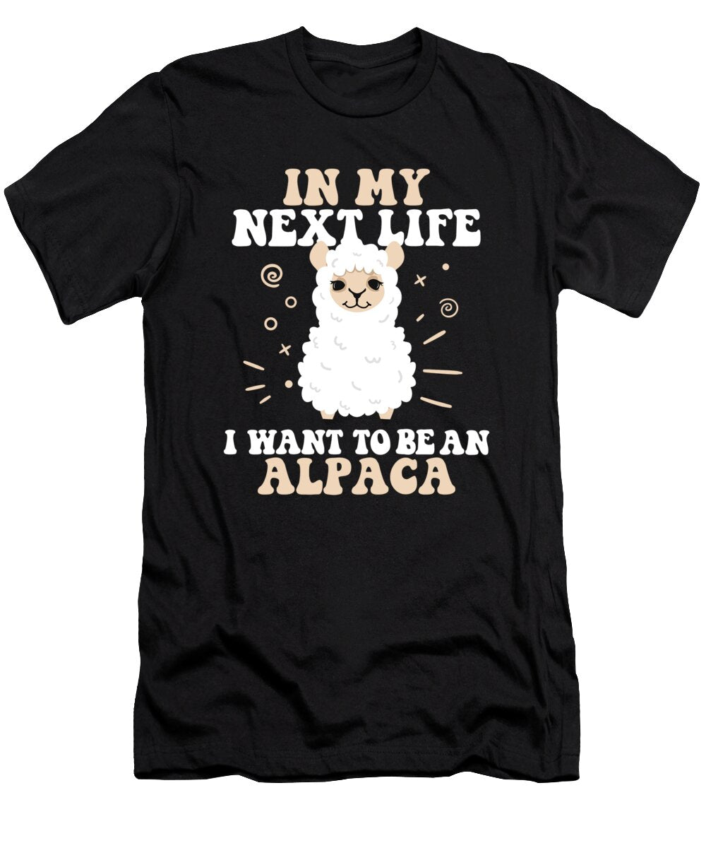 1 in My Next Life I Want to Be an Alpaca Vicuna Guanaco Alpaca Graphics Lab T-Shirt