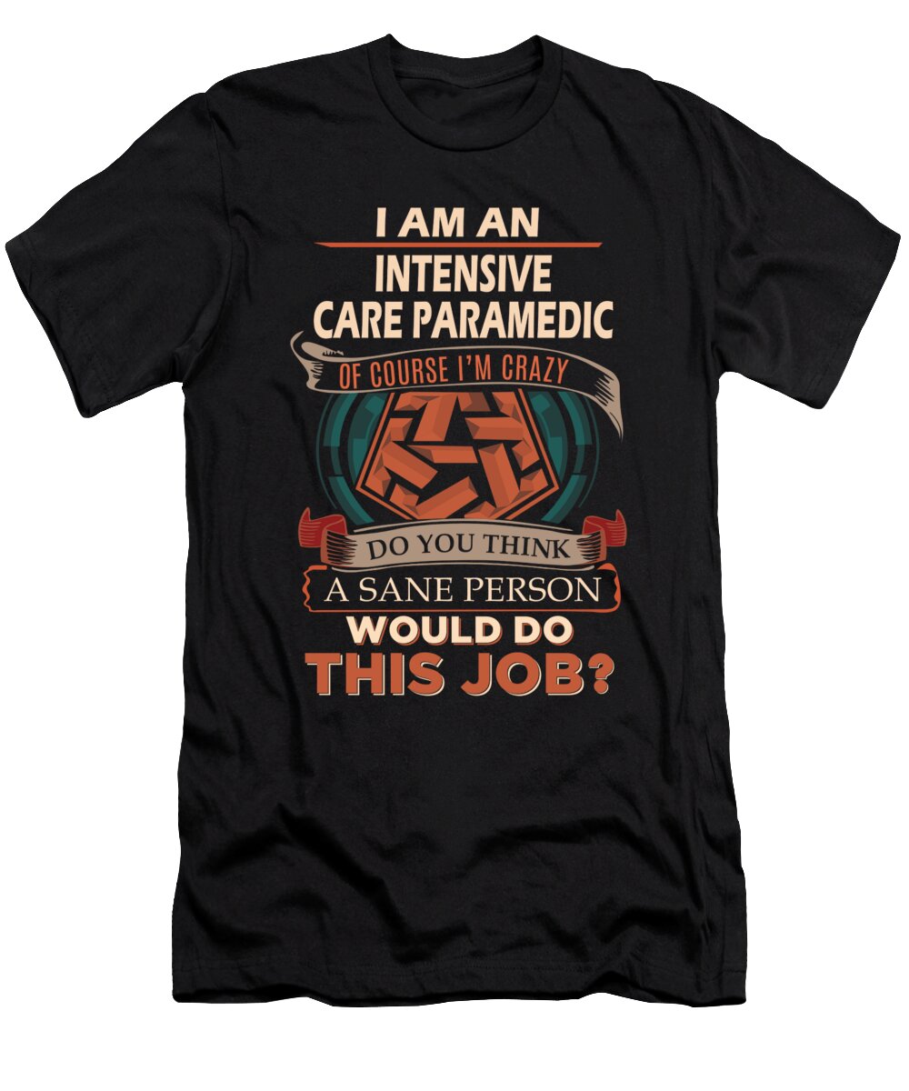 1 Intensive Care Paramedic We Do Precision Job Gift Item Shi Hu Kang T-Shirt