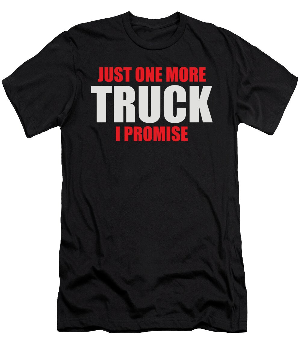 1 Just One More Truck Driver Cool Driver Gift Thomas Larch T-Shirt