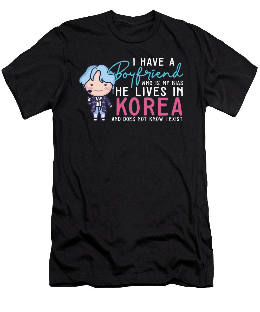 1 Kpop Idol Fan K Drama Lover I Love Korea I Have a Boyfriend Maximus Designs T-Shirt
