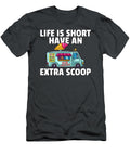 1 Life Is Short Have an Extra Scoop Anh Nguyen T-Shirt