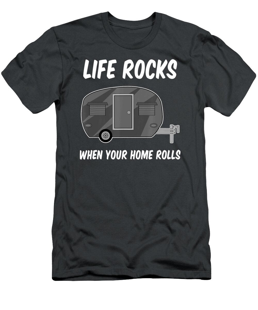 1 Life Rocks When Your Home Rolls Anh Nguyen T-Shirt