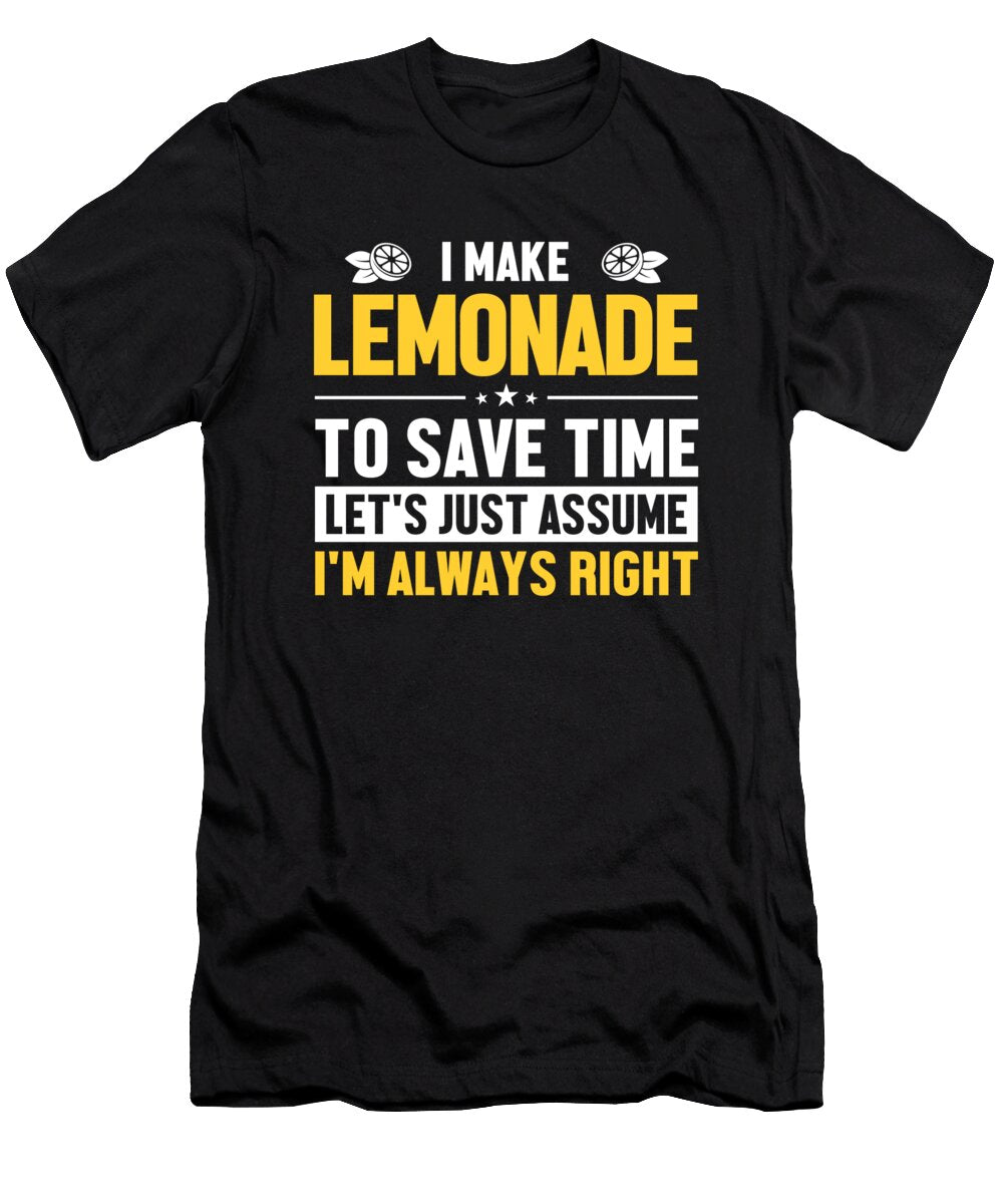 1 Make Lemonade Lets Assume Im Right Business Lemonade Stand Graphics Lab T-Shirt