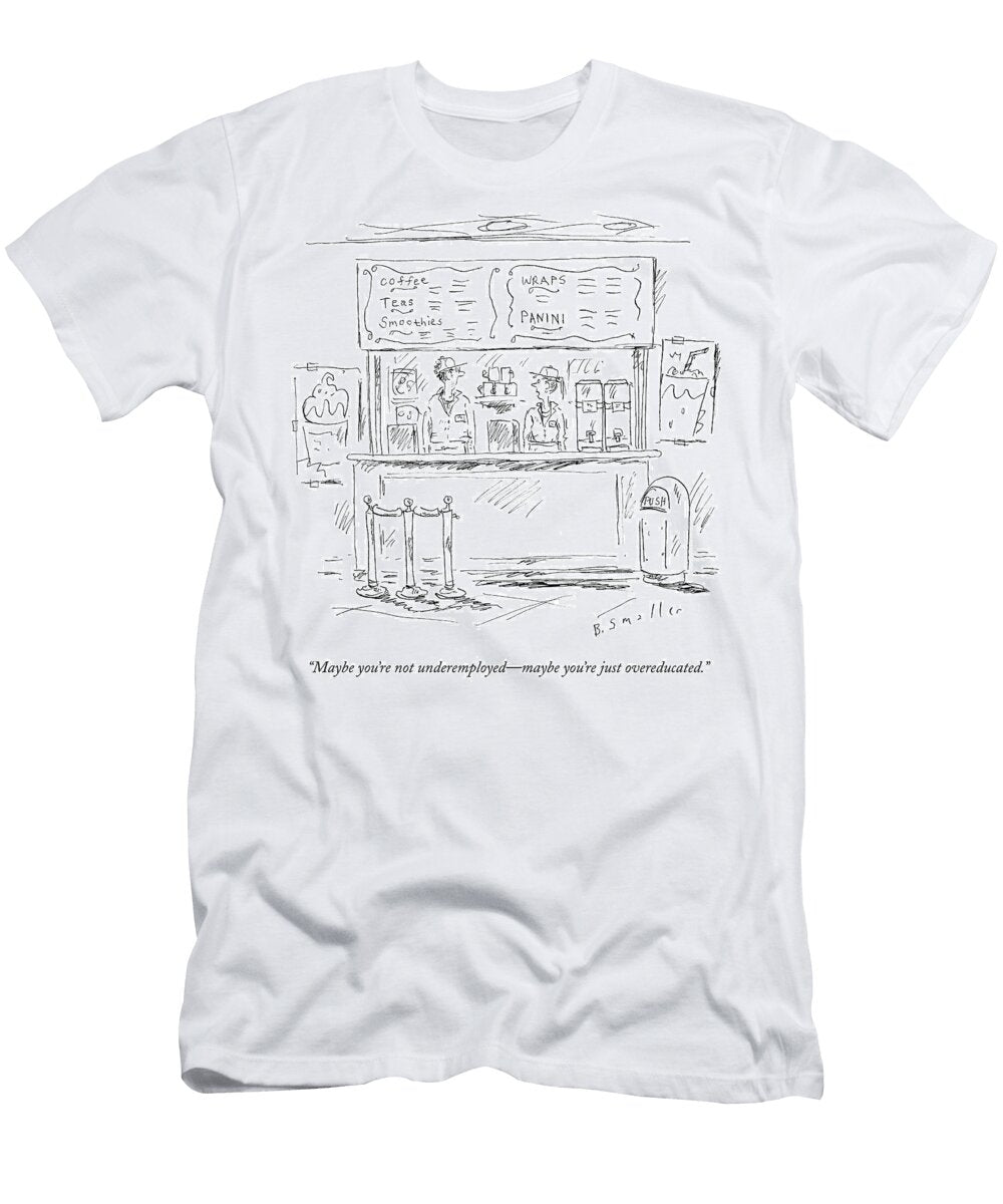 1 Maybe Youre Not Underemployed Maybe Youre Barbara Smaller T-Shirt