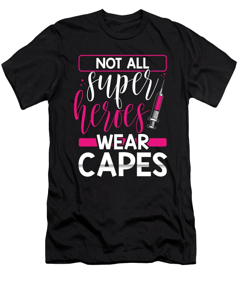 1 Medical Professional Gift Not All Super Heroes Wear Capes Nurse Kanig Designs T-Shirt