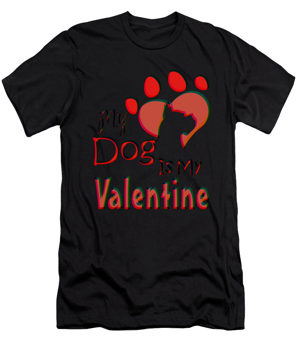 1 My Dog Is My Valentine Kaylin Watchorn T-Shirt