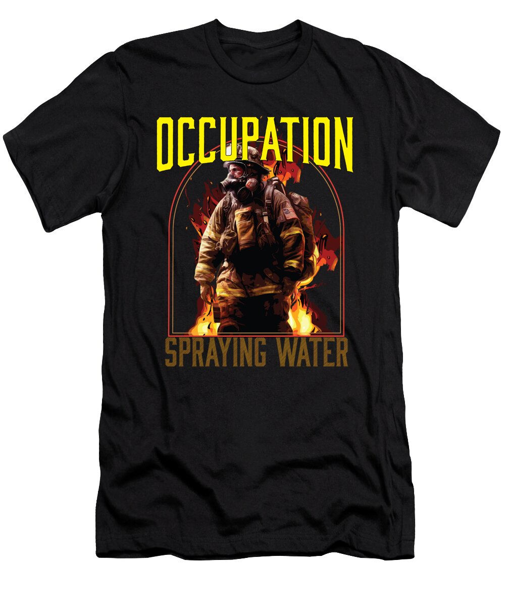 1 Occupation Spraying Water Fireman Firefighter Firefighting Maximus Designs T-Shirt