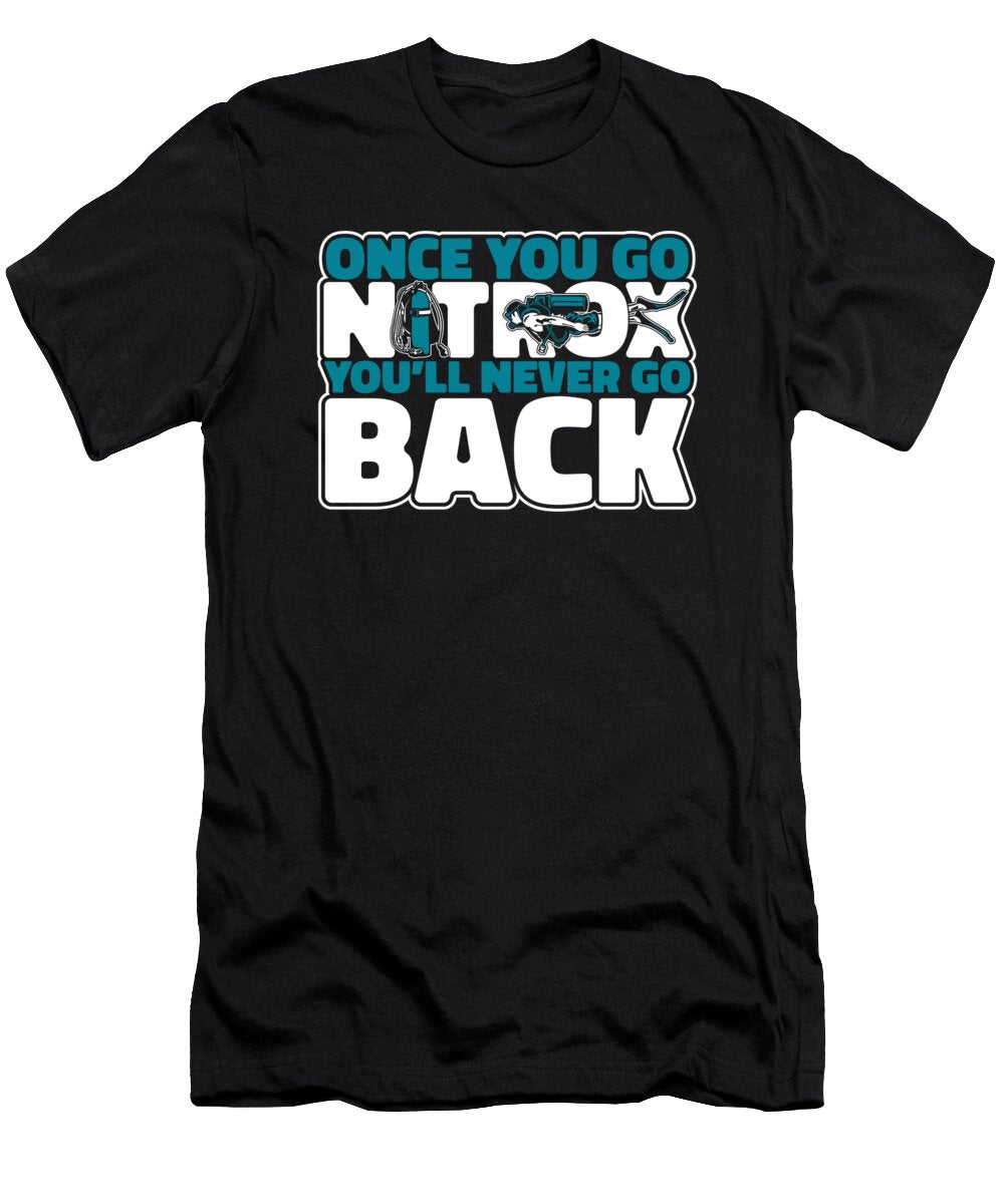 1 Once You Go Nitrox Youll Never Go Back Scuba Diver Graphics Lab T-Shirt