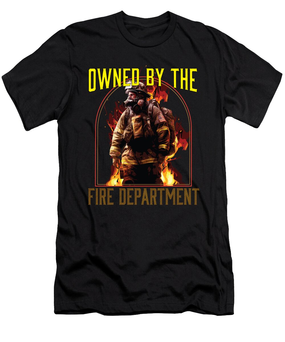 1 Owned By the Fire Department Fireman Firefighter Maximus Designs T-Shirt