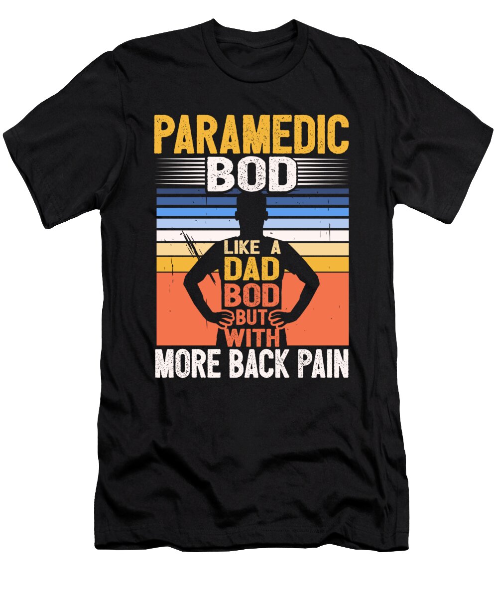 1 Paramedic Bod Like a Dad Bod Emt Ems Amr Thin White Line Maximus Designs T-Shirt