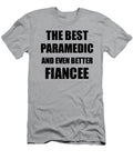1 Paramedic Fiancee Funny Gift Idea for Her Betrothed Gag Inspiring Joke the Best and Even Better Funny Gift Ideas T-Shirt