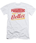 1 Paramedic Make It Better Emt Emergency Medicine Kanig Designs T-Shirt