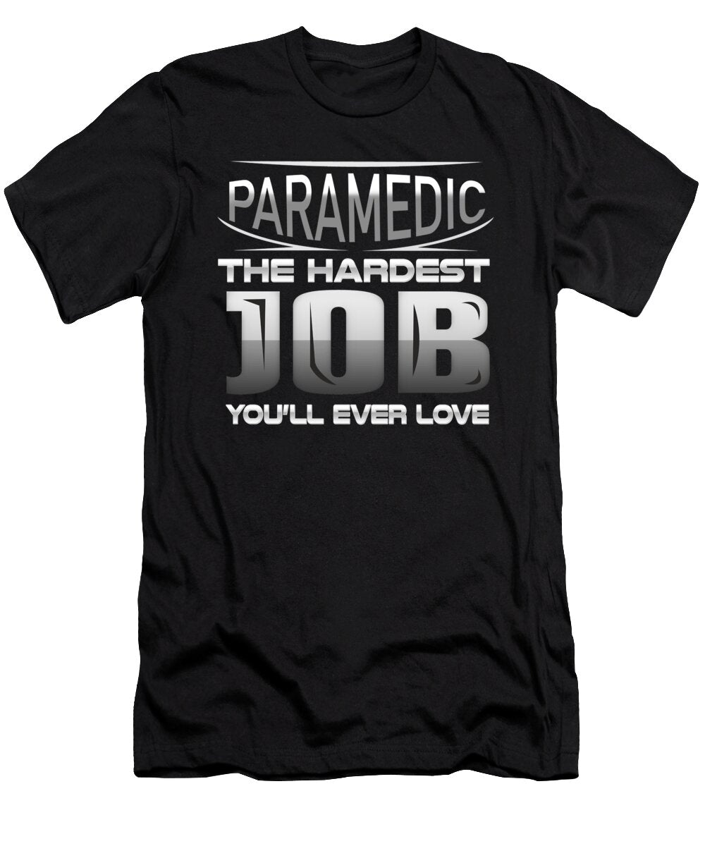 1 Paramedic the Hardest Job Youll Ever Love Paramedic Gift Kanig Designs T-Shirt