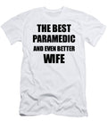 1 Paramedic Wife Funny Gift Idea for Spouse Gag Inspiring Joke the Best and Even Better Funny Gift Ideas T-Shirt