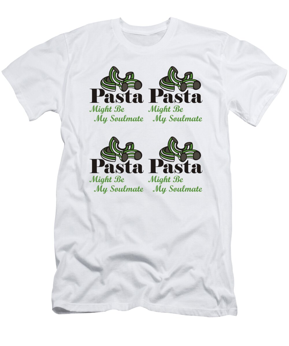 1 Pasta Might Be My Soulmate Kaylin Watchorn T-Shirt
