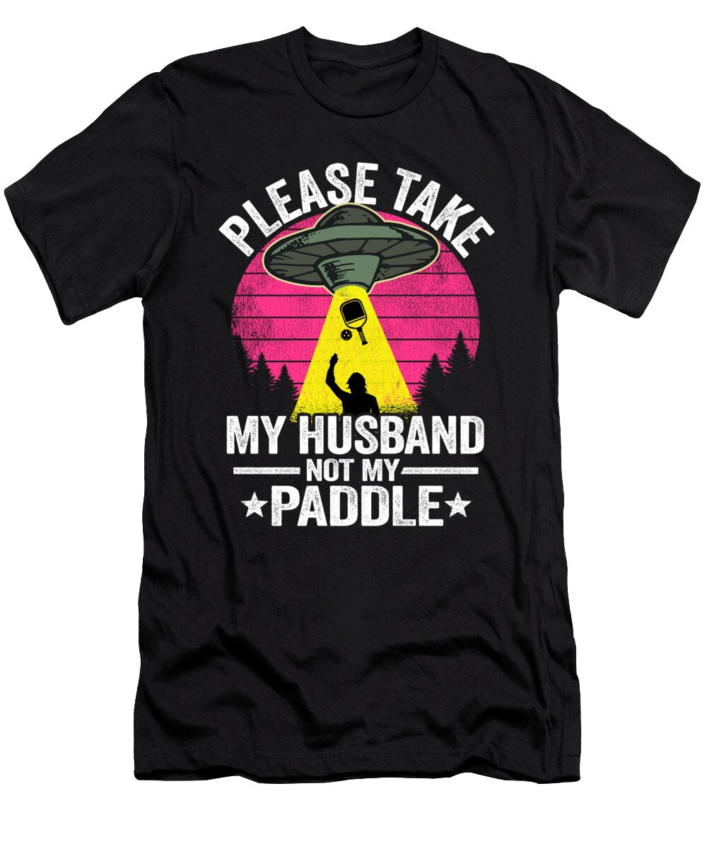 1 Please Take My Husband Not My Paddle Funny Pickleball Lisa Stronzi T-Shirt