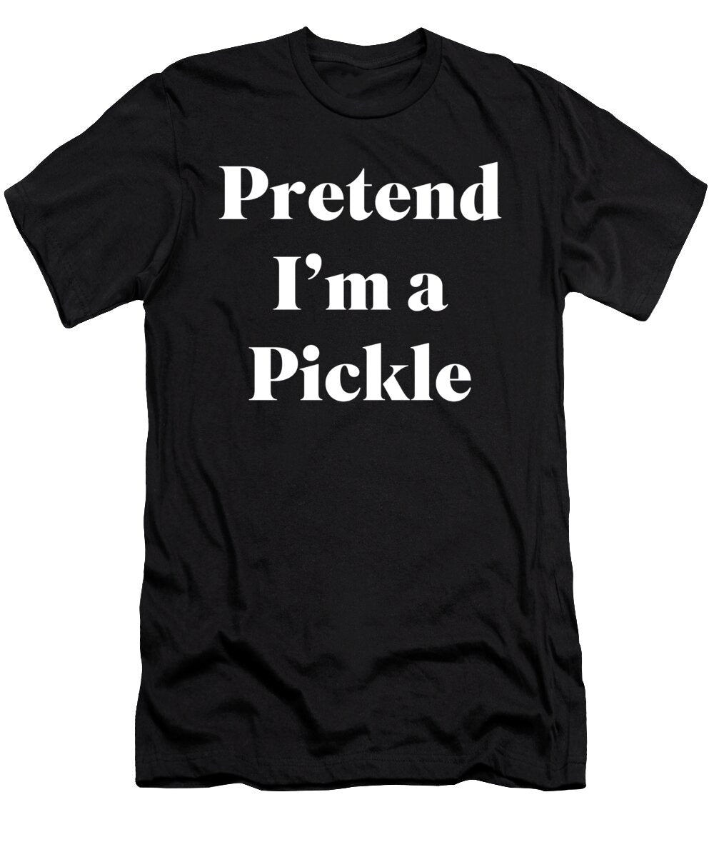 1 Pretend Im a Pickle Jane Keeper T-Shirt