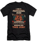 1 Professional Diver We Do Precision Job Gift Item Shi Hu Kang T-Shirt