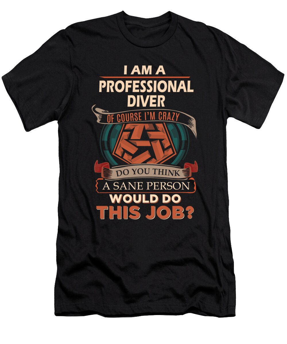 1 Professional Diver We Do Precision Job Gift Item Shi Hu Kang T-Shirt