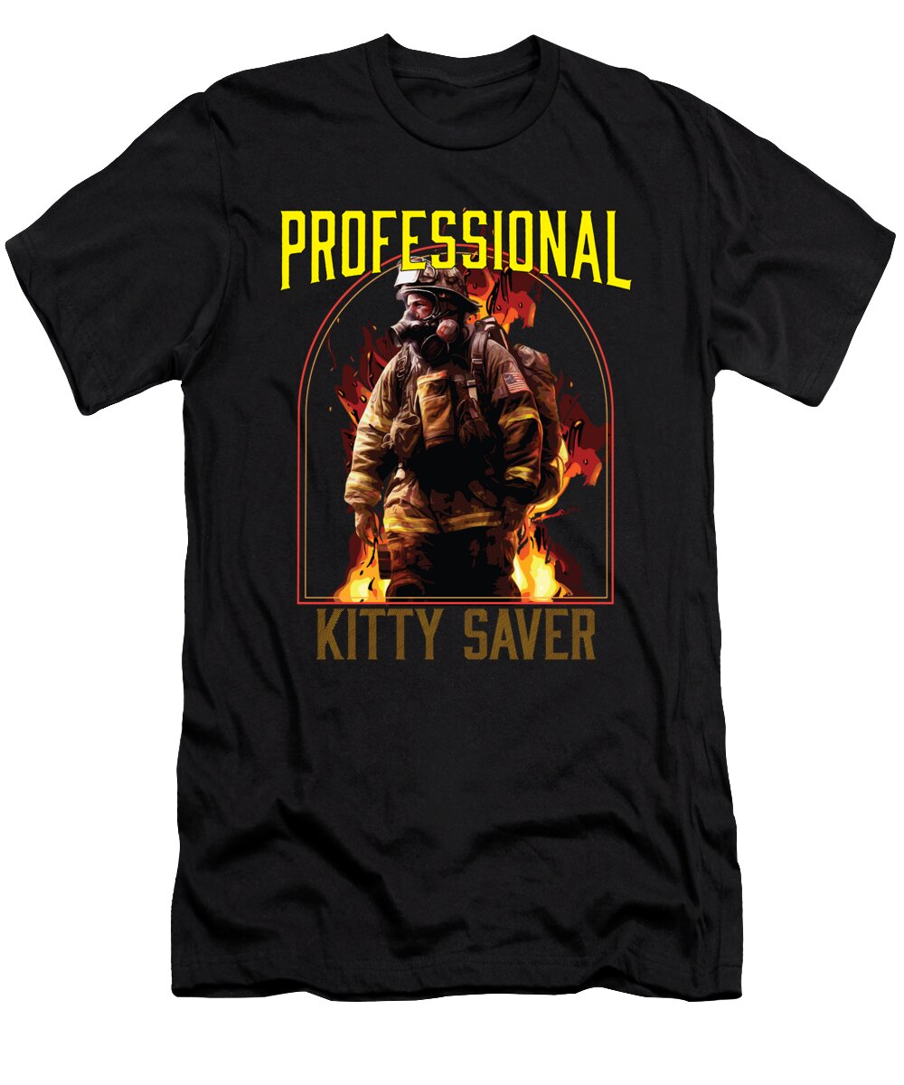 1 Professional Kitty Saver Firefighter Fireman Fire Rescue Maximus Designs T-Shirt