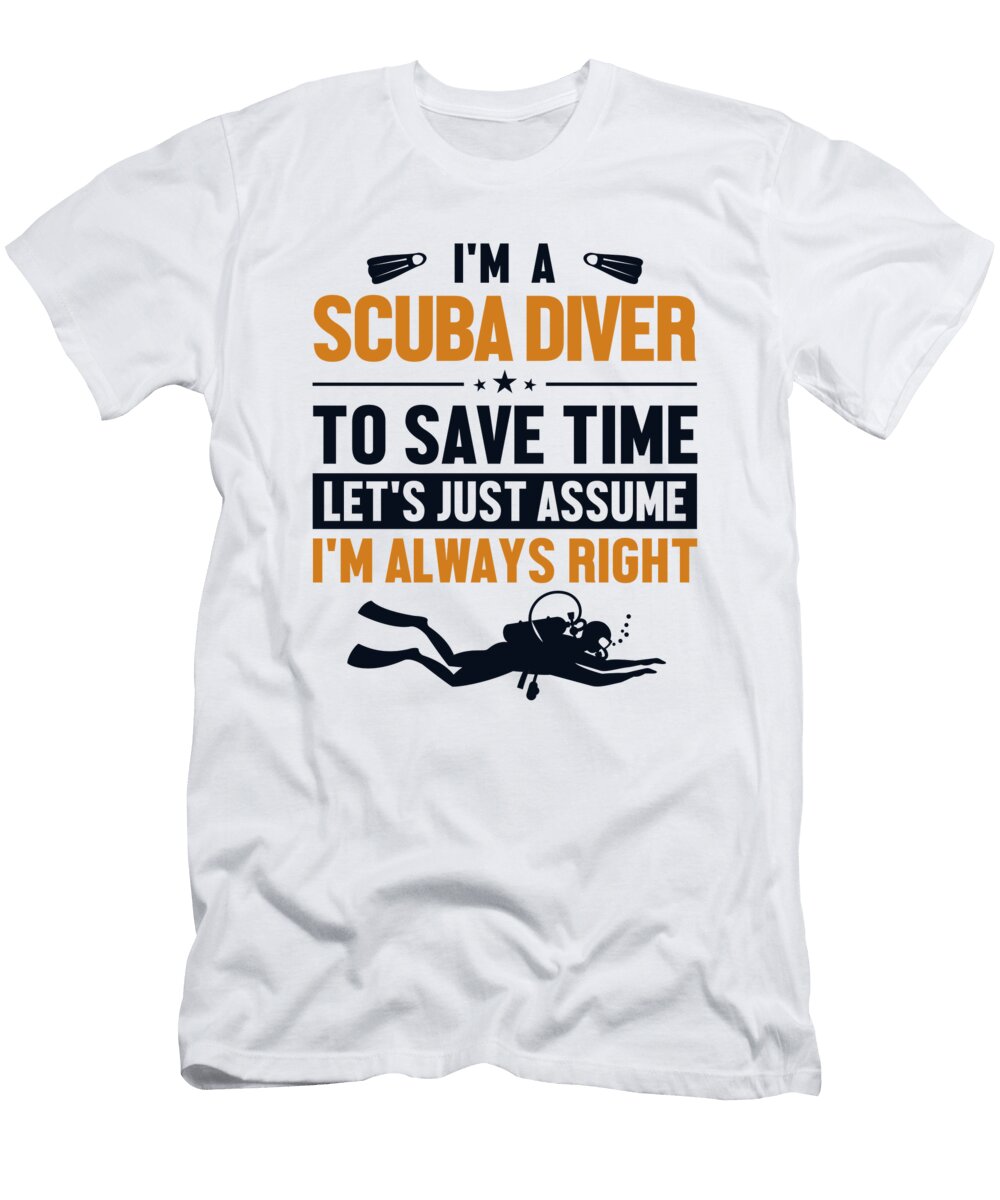 1 Scuba Diver Lets Assume Im Right Sport Diving Scuba Diver Graphics Lab T-Shirt