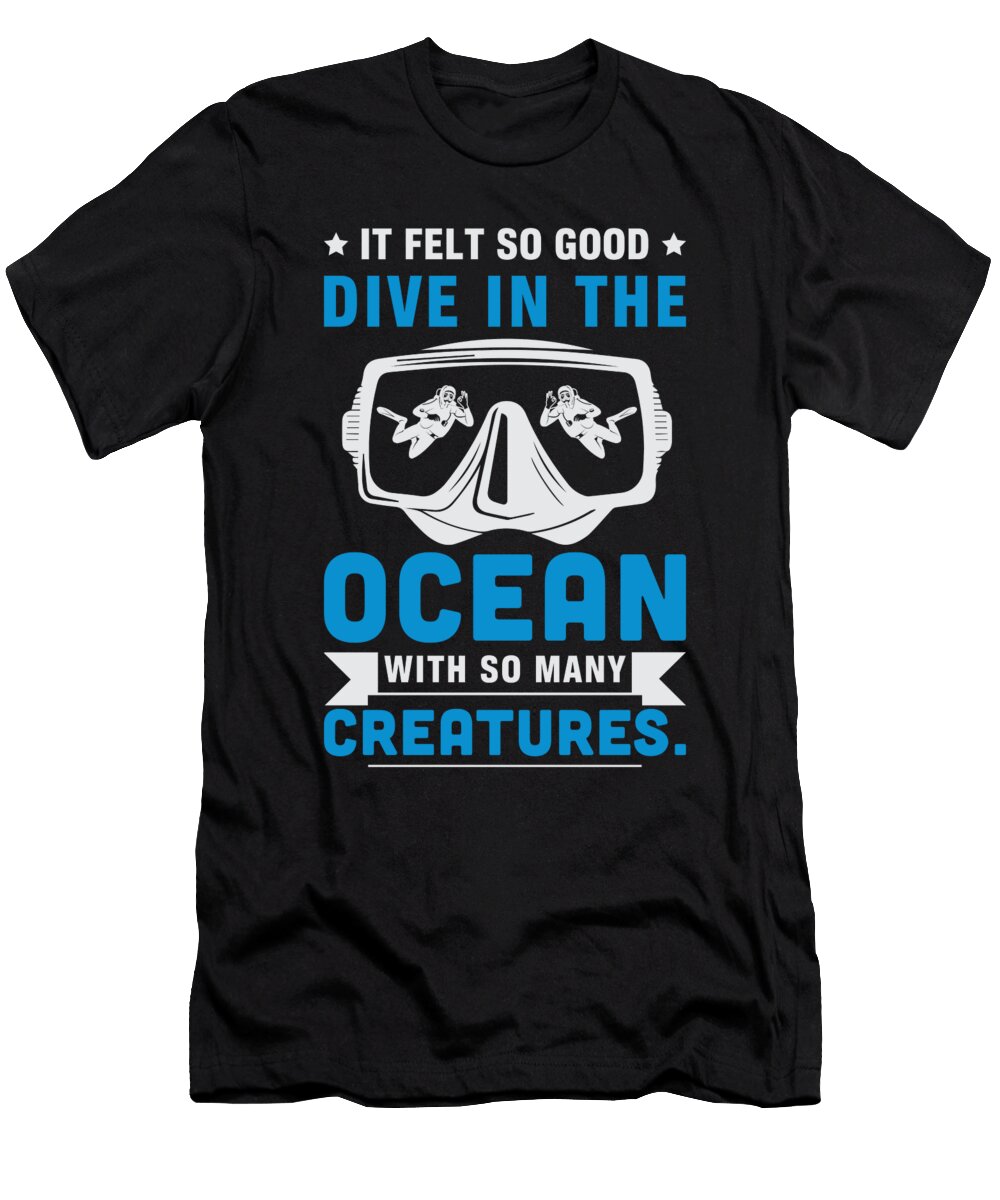 1 Scuba Diving Diver Funny Dive Slogan Organicfoodempire T-Shirt