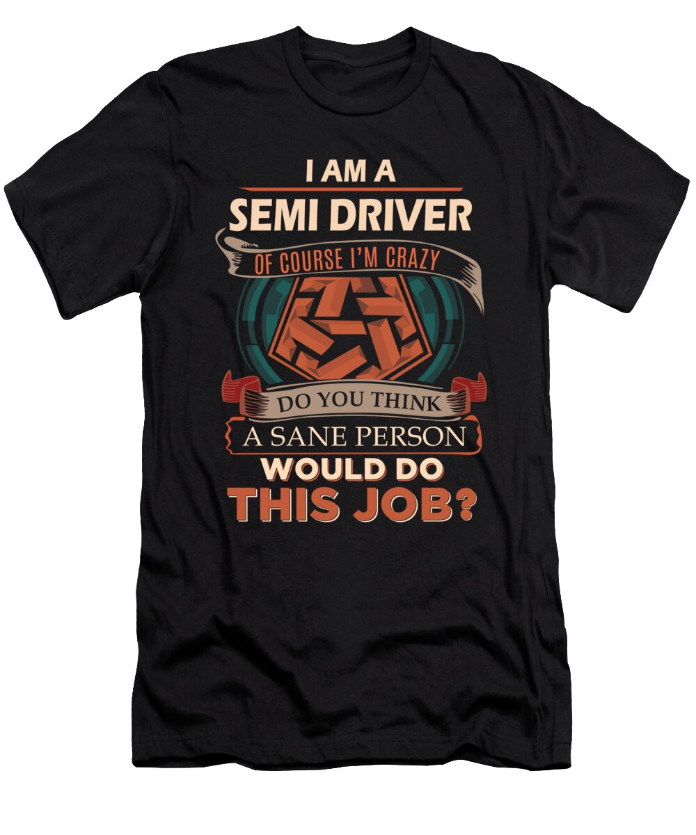 1 Semi Driver We Do Precision Job Gift Item Shi Hu Kang T-Shirt