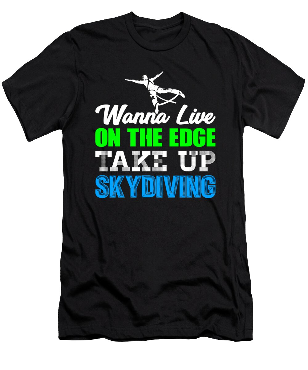 1 Skydiver Gift Live on the Edge Take Up Skydiving Kanig Designs T-Shirt