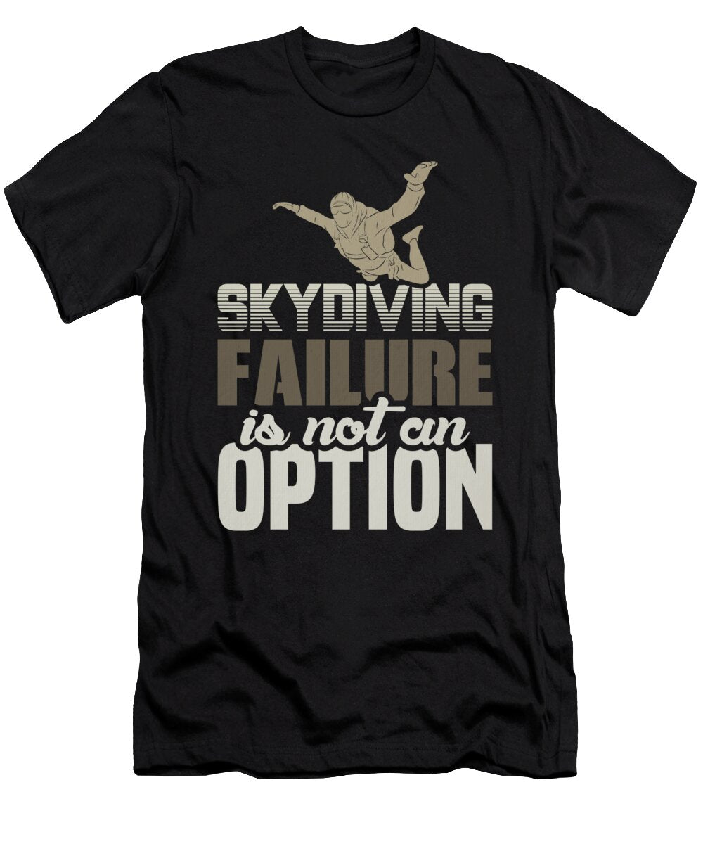 1 Skydiving Failure Is Not an Option Skydiver Kanig Designs T-Shirt