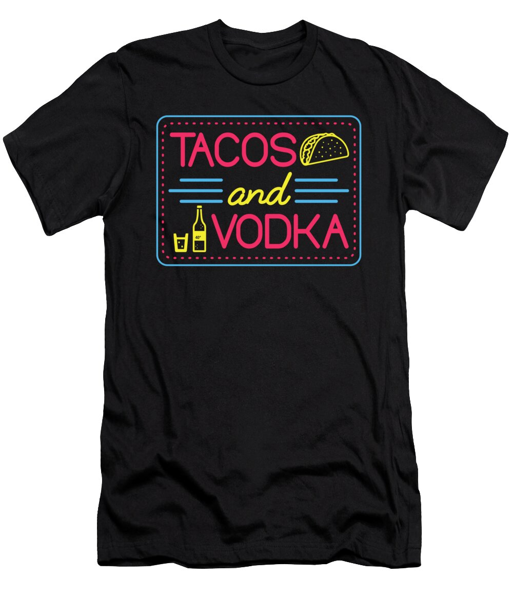 1 Tacos and Vodka Neon Alcohol Lovers Bartender Gifts Noirty Designs T-Shirt