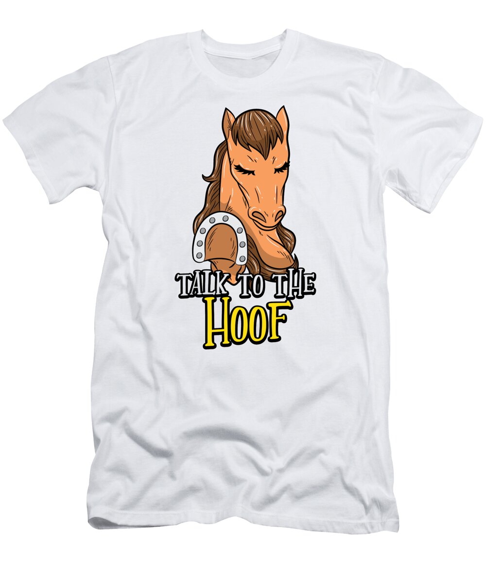 1 Talk to the Hoof Funny Horse Saying Gift Siegfried Czerny T-Shirt