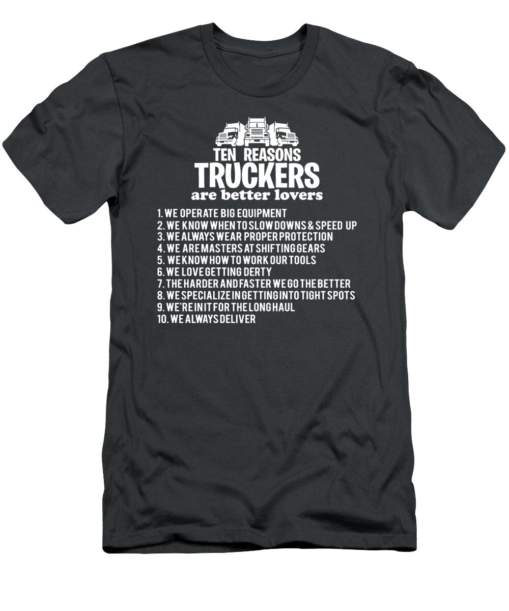 1 Ten Reasons Truckers Are Better Lovers Anh Nguyen T-Shirt