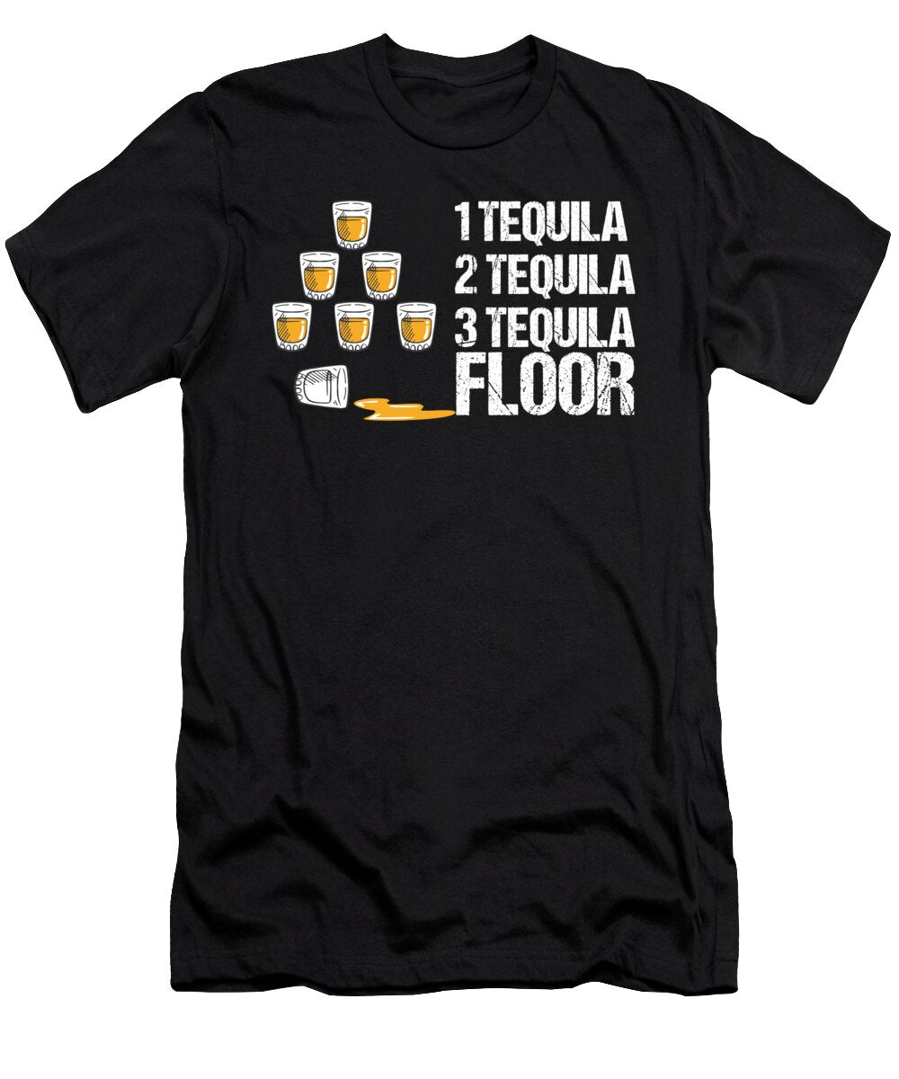 1 Tequila 2 Tequila 3 Tequila Floor Alcohol Gift Haselshirt T-Shirt