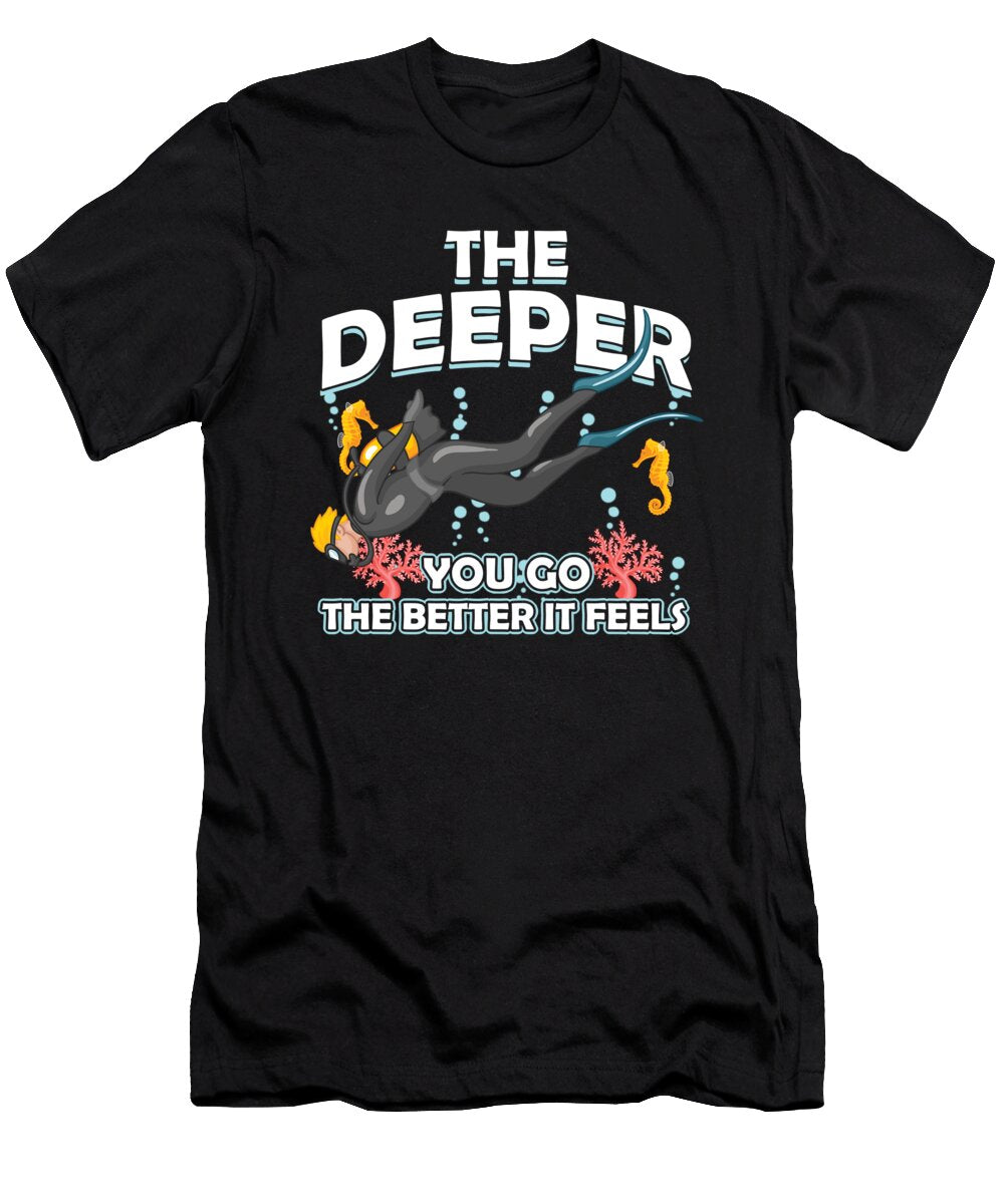 1 the Deeper You Go Scuba Diving Sports Gift Thomas Larch T-Shirt
