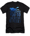 1 the Deeper You Go the Better It Feels Do Tran Quang T-Shirt