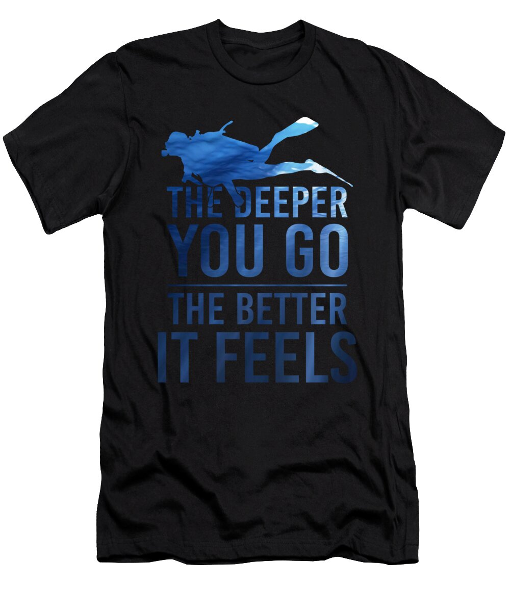 1 the Deeper You Go the Better It Feels Do Tran Quang T-Shirt