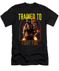 1 Trained to Fight Fire Fireman Firefighter Fire Department Maximus Designs T-Shirt