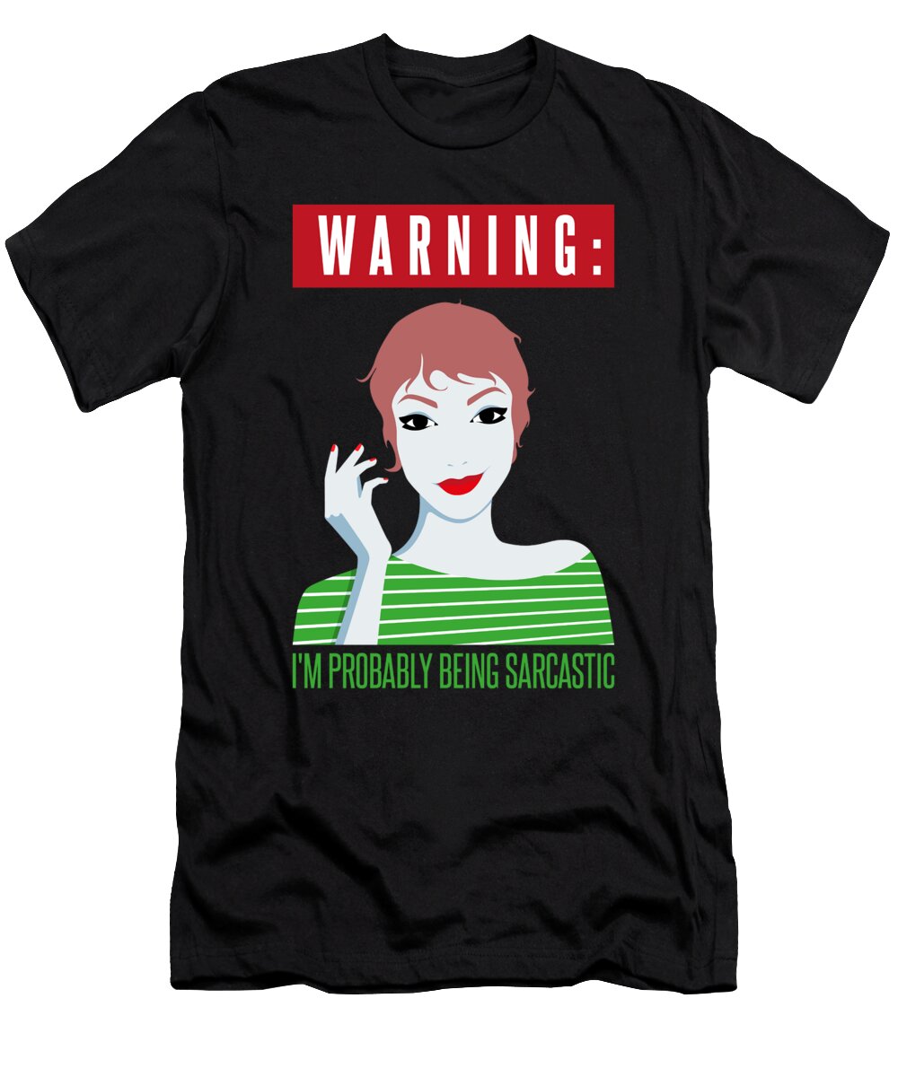 1 Warning Im Probably Being Sarcastic Kaylin Watchorn T-Shirt