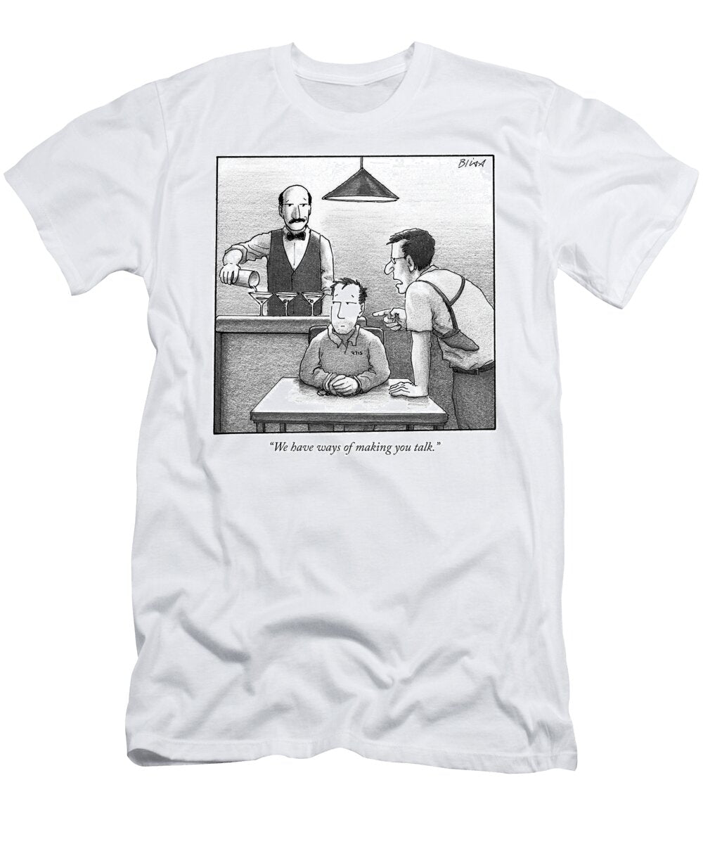 1 We Have Ways of Making You Talk Harry Bliss T-Shirt