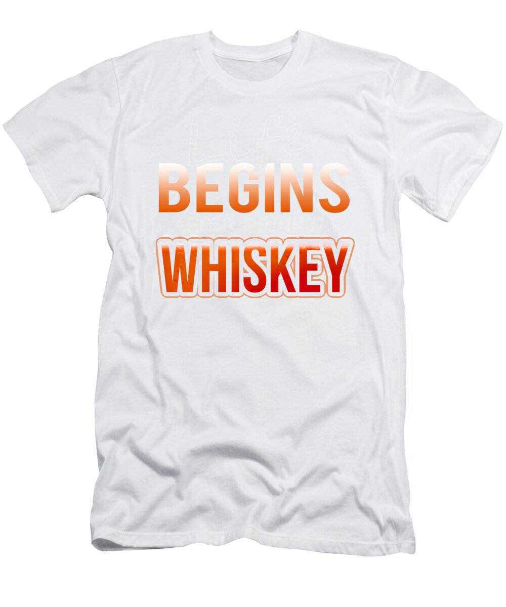 1 Whiskey Drinker Life Begins After Drinking Whiskey Kanig Designs T-Shirt